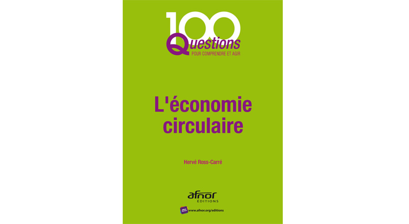 100 questions pour comprendre l'économie circulaire