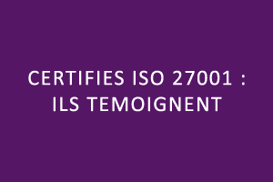 Cybersécurité : témoignage des certifiés ISO 27001