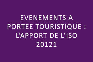 Evénements à portée touristique : l'apport de l'ISO 20121