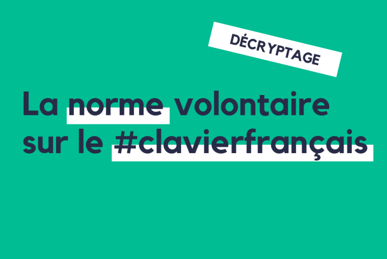 Décryptage de la norme volontaire sur le clavier français
